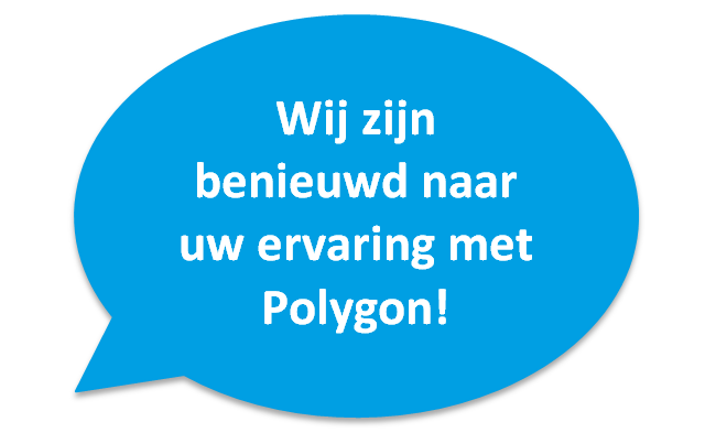 Polygon hecht veel waarde aan de mening van klanten. Wij laten ze graag aan het woord. 
