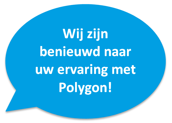 Polygon hecht veel waarde aan de mening van klanten. Wij laten ze graag aan het woord. 